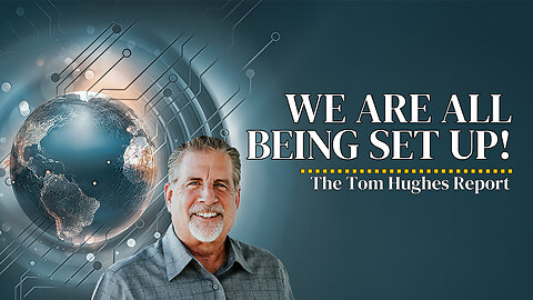 We Are All Being Set Up! | The Tom Hughes Report