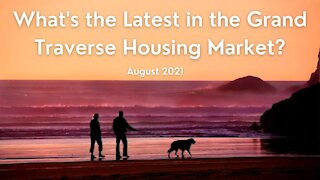 Traverse City Housing Market Update - August 2021
