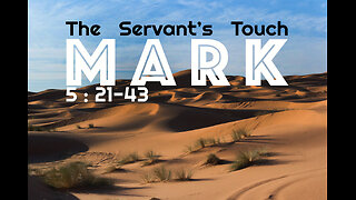 Mark 5:21-43 "The Servant's Touch"