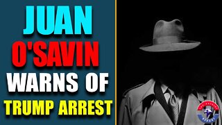 CRITICAL INTEL: JUAN O'SAVIN WARNS OF TRUMP ARREST! PROSECUTORS SAYS HUNTER INDICTMENT IS NEAR!