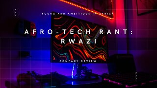 Ep1 | Tech company Review: Rwazi | Young and Ambitious in Africa