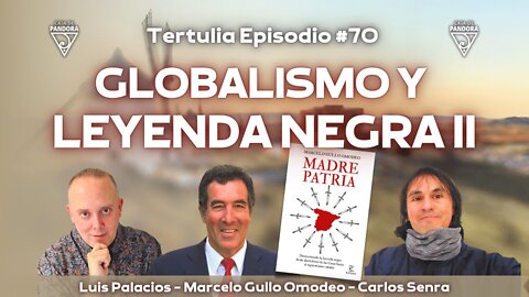 Tertulia GLOBALISMO Y LEYENDA NEGRA II, con Marcelo Gullo Omodeo, Carlos Senra y Luis Palacios