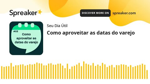 Como aproveitar as datas do varejo (made with Spreaker)