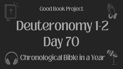 Chronological Bible in a Year 2023 - March 11, Day 70 - Deuteronomy 1-2