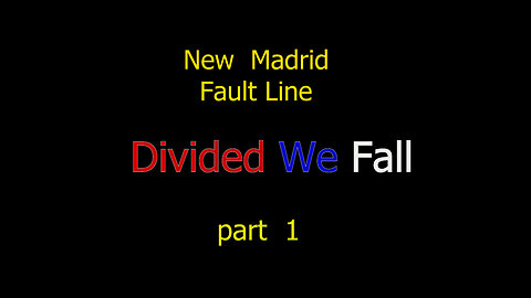 New Madrid Fault Line- Divided We Fall- Part 1