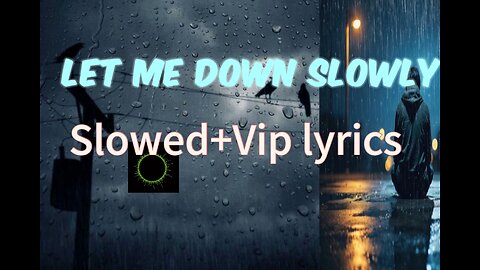 LET ME DOWN SLOWLY ( ALEC BENJAMIN ) SLOWED+VIP LYRICS #lyrics#alecbenjamin#slowed