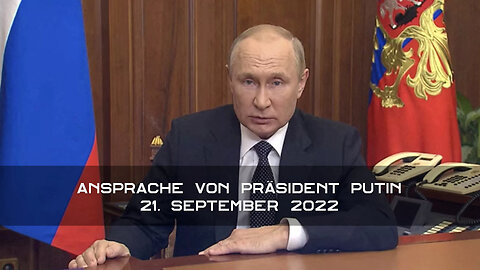 21. September 2022... Putins Ansprache an Nation