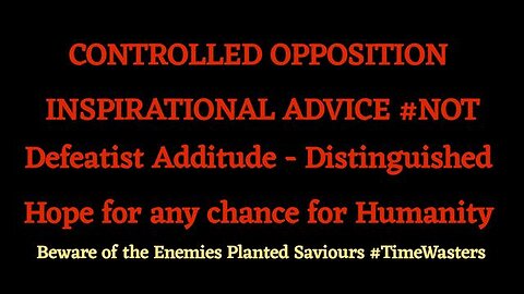 Controlled Opposition - Planted Time Wasters