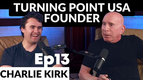 EP13 with Turning Point USA Founder Charlie Kirk