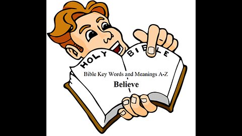 4) Bible Key Words and Meanings A-Z Series: Believe