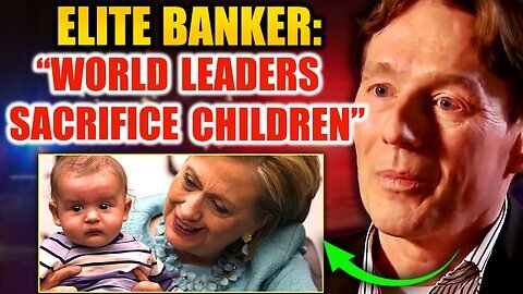 ~ "Satanic Pedophiles Run the World"- Elite Banker Blows Whistle on Child Sacrifice ~