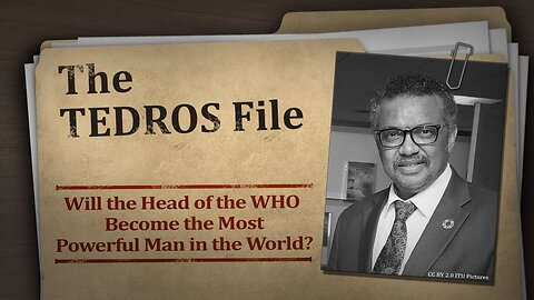 The Tedros File – Will the Head of the WHO Become the Most Powerful Man in the World? | kla.tv/26784