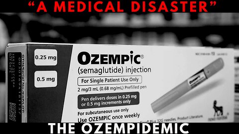 THE OZEMPIDEMIC - "A Medical Disaster"