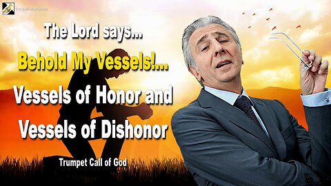 Rhema Aug 23, 2023 🎺 The Lord says... Behold My Vessels!… Vessels of Honor and Vessels of Dishonor