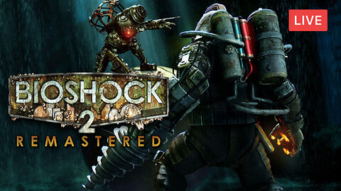 THE TRAIN IS COMIN :: Bioshock 2: Remastered :: I LOVE IT WHEN THEY CALL ME BIG POPPA