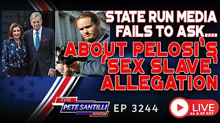 STATE RUN MEDIA FAILS TO ASK NANCY ABOUT PAUL PELOSI's SEX SLAVE | EP 3244-8AM
