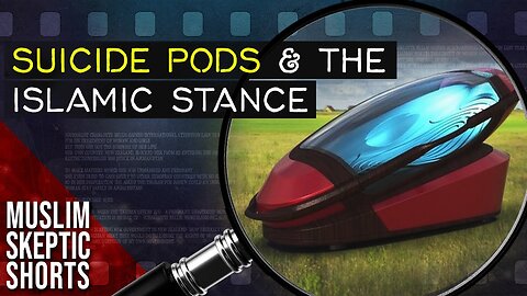 Suicide Pods: Islamic Stance on This New Technology