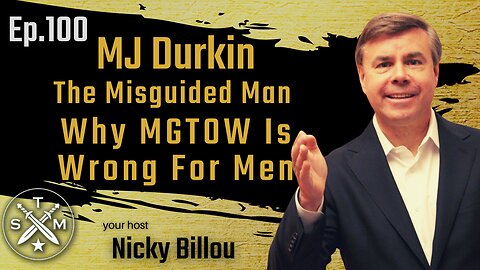 SMP EP100: MJ Durkin - The Misguided Man - Why MGTOW Is Wrong For Men