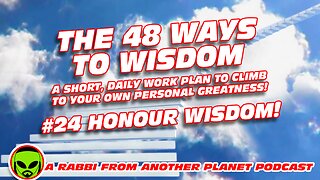 The 48 Ways to Wisdom #24 Honour Wisdom!