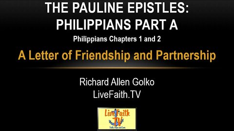 Session 31: Pauline Epistles Study -- Philippians 1 and 2-- A Letter of Friendship and Partnership