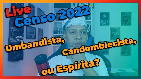 🔴📢Live sobre o Censo 2022 e as Religiões de Matriz Africana - Live #24