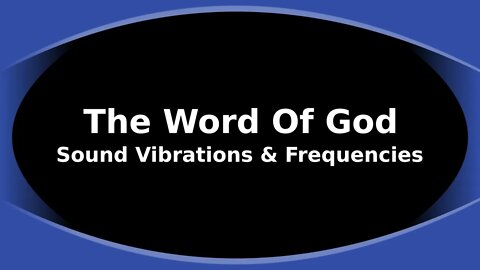 Morning Musings # 226 - The Word Of God, Sound Vibrations and Frequencies