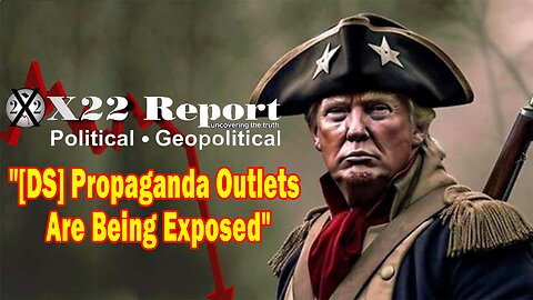 X22 Report - [DS] Propaganda Outlets Are Being Exposed, The People Are Countering The 16 Year Plan