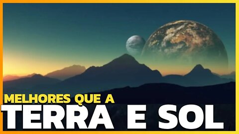 ESTRELAS E PLANETAS QUE FORNECEM MELHORES CONDIÇÕES DE SUSTENTAR A VIDA