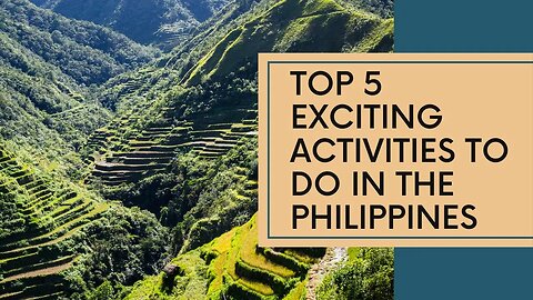 Top 5 Exciting Activities To Do In the Philippines