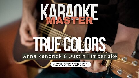 True colors - Anna Kendrick & Justin Timberlake (Acoustic karaoke)