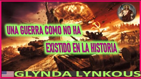 UNA GUERRA COMO NO HA EXISTIDO EN LA HISTORIA - MENSAJE DE JESUCRISTO A GLYNDA LYNKOUS 26 MAYO 202