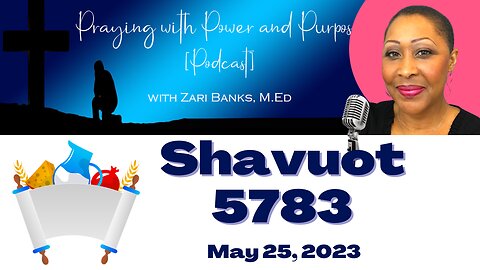 PODCAST: S12E1 Shavuot 5783 | Dr. Zari Banks | May 25, 2023 - PWPP