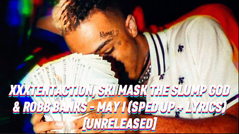 XXXTentaction Ft. Robb Banks & SKI - May I (Sped Up + Lyrics) [Unreleased]
