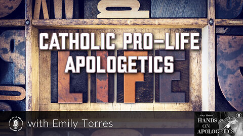 19 Oct 23, Hands on Apologetics: Catholic Pro-Life Apologetics