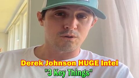 Derek Johnson HUGE Intel: "3 Key Things"