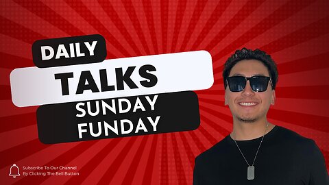 Daily Talks: Sunday Funday