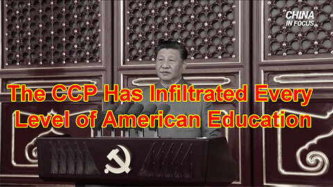 The CCP Has Infiltrated Every Level of American Education