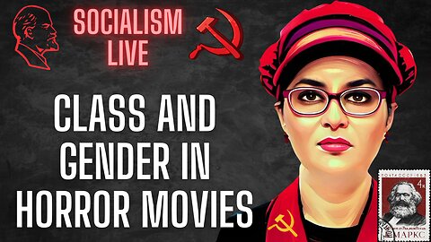 Socialism LIVE: Socialists Discuss Class and Gender in HORROR MOVIES