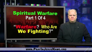 Spiritual Warfare, Part 1: What is spiritual warfare and who are we fighting against?