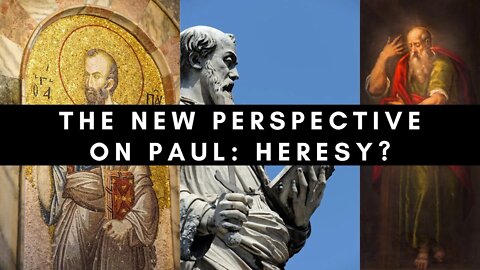 The New Perspective on Paul: Heresy?