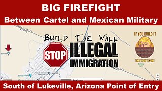 BIG FIREFIGHT Between Cartel & Mexican Military South of Lukeville, Arizona POE