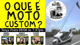 O que é moto custom? Customizou é custom? Buzina Molhada #07