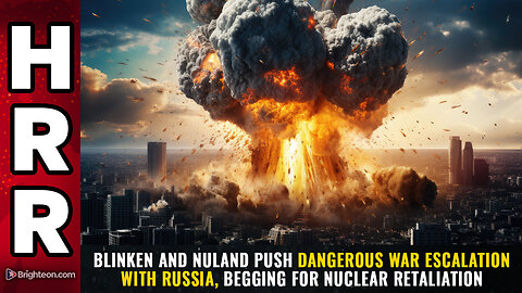 Blinken and Nuland push DANGEROUS war escalation with Russia...