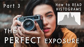 The PERFECT EXPOSURE - How To Read HISTOGRAMS | Photography Tutorial Part 3