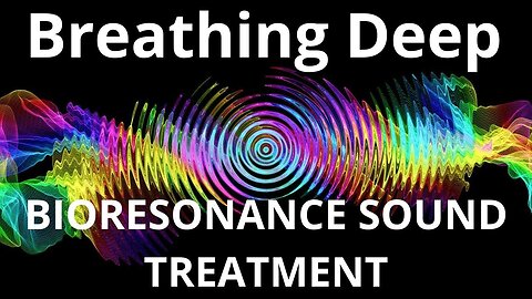 Breathing Deep _ Sound therapy session _ Sounds of nature