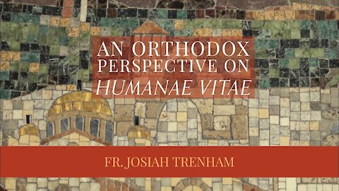An Orthodox Perspective On Humanae Vitae