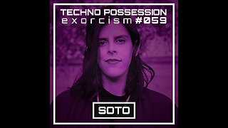 SOTO @ Techno Possession | Exorcism #059