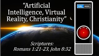 Artificial Intelligence, Virtual Reality, Christianity