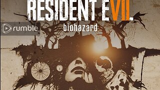 Resident Evil Biohazard (7) LiveStream # RUMBLE TAKE OVER!