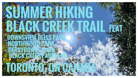 Black Creek Trail |Downsview Dells, Northwood & Derrydowns Parks, Black Creek Parkland |Relive |4K